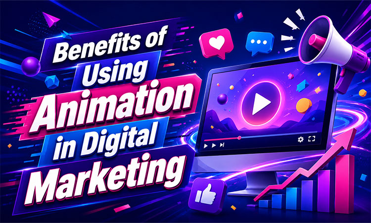 Benefits of Using Animation in Digital Marketing