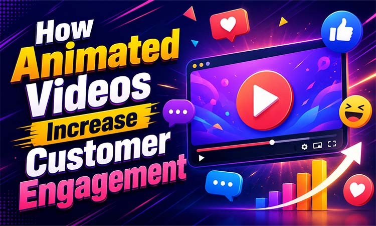 How Animated Videos Increase Customer Engagement